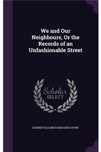 We and Our Neighbours, Or the Records of an Unfashionable Street