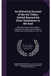 An Historical Account of the ten Tribes, Settled Beyond the River Sambatyon in the East