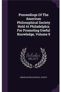 Proceedings of the American Philosophical Society Held at Philadelphia for Promoting Useful Knowledge, Volume 9