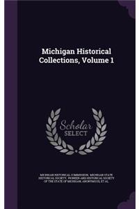 Michigan Historical Collections, Volume 1