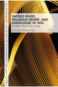 Sacred Music, Religious Desire and Knowledge of God