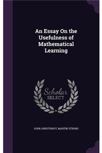 Essay On the Usefulness of Mathematical Learning