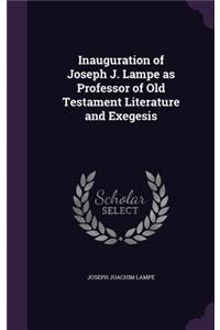 Inauguration of Joseph J. Lampe as Professor of Old Testament Literature and Exegesis