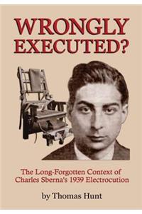 Wrongly Executed? - The Long-forgotten Context of Charles Sberna's 1939 Electrocution