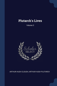 Plutarch's Lives; Volume 3