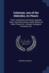 Colonsay, one of the Hebrides, its Plants