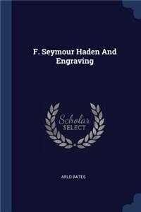 F. Seymour Haden And Engraving