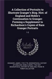 A Collection of Portraits to Illustrate Granger's Biog. Hist. of England and Noble's Continuation to Granger