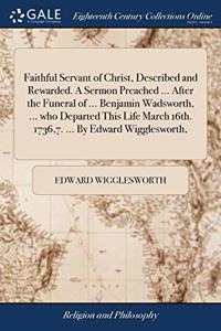 FAITHFUL SERVANT OF CHRIST, DESCRIBED AN