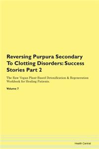 Reversing Purpura Secondary to Clotting
