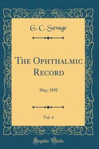 The Ophthalmic Record, Vol. 4: May, 1895 (Classic Reprint)