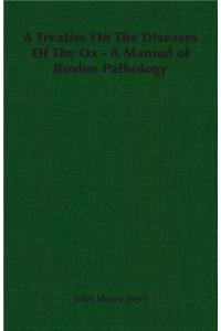 A Treatise On The Diseases Of The Ox - A Manual of Bovine Pathology