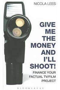 Give Me the Money and I'll Shoot!