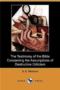 Testimony of the Bible Concerning the Assumptions of Destructive Criticism (Dodo Press)