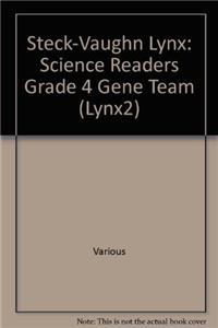 Steck-Vaughn Lynx: Science Readers Grade 4 Gene Team