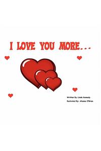I Love You More...