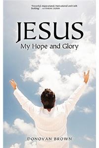 Jesus My Hope and Glory