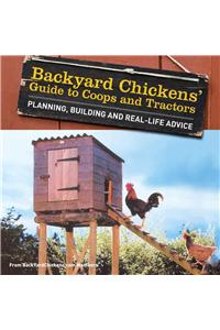 Backyard Chickens' Guide to Coops and Tractors