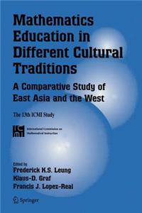 Mathematics Education in Different Cultural Traditions- A Comparative Study of East Asia and the West