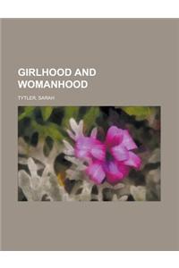 Girlhood and Womanhood