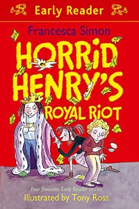 Horrid Henry Early Reader: Horrid Henry's Royal Riot