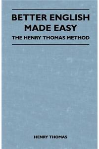 Better English Made Easy - The Henry Thomas Method