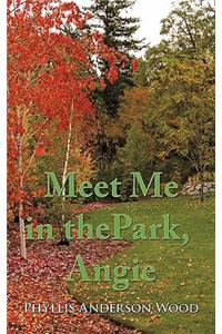 Meet Me in the Park, Angie