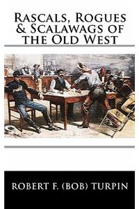 Rascals, Rogues & Scalawags of the Old West