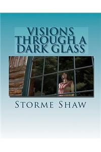 Visions Through A Dark Glass