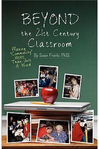 Beyond the 21st Century Classroom