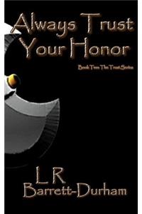 Always Trust Your Honor