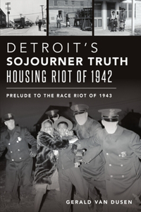 Detroit's Sojourner Truth Housing Riot of 1942