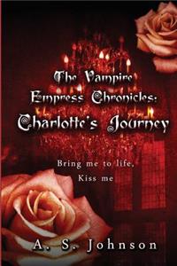 The Vampire Empress Chronicles Charlotte's Journey