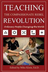 Teaching the Compassionate Rebel Revolution: Ordinary People Changing the World