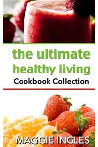 Ultimate Healthy Living Cookbook Collection