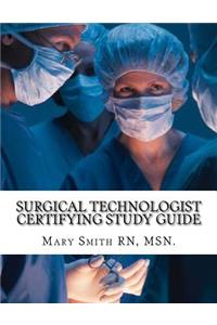 Surgical Technologist Certifying Study Guide