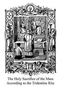 Holy Sacrifice of the Mass According to the Tridentine Rite