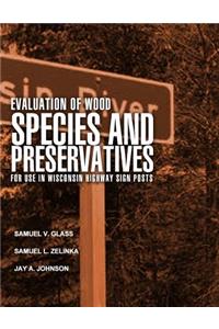 Evaluation of Wood Species and Preservatives for Use in Wisconsin Highway Sign Posts
