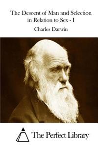 Descent of Man and Selection in Relation to Sex - I