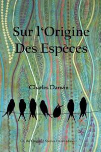 Sur L'Origine Des Especes: The Origin of Species (French Edition)