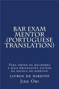 Bar Exam Mentor (Portuguese Translation): Para Obter OS Melhores E Mais Brilhantes Alunos Da Escola de Direito!