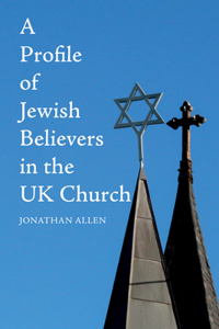 Profile of Jewish Believers in the UK Church