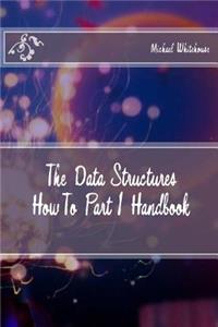 The Data Structures HowTo Part 1 Handbook