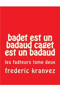 badet est un badaud caget est un badaud