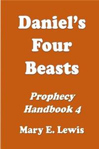 Daniel's Four Beasts: Prohecy Handbook 4