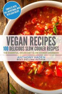 Vegan Recipes: 100 Delicious Slow Cooker Recipes - The Essential Vegan Diet Slow Cooker Cookbook