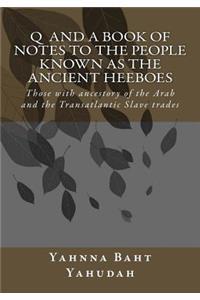 Q And A Book Of Notes To The People Known As The Ancient Heeboes