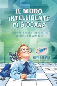 Il modo intelligente di giocare Il libro del Sudoku impegnativo Volume 1 con 240 quiz
