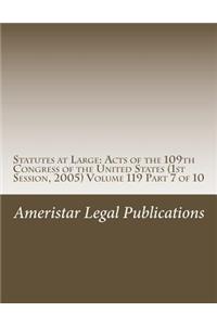 Statutes at Large: Acts of the 109th Congress of the United States (1st Session, 2005) Volume 119 Part 7 of 10