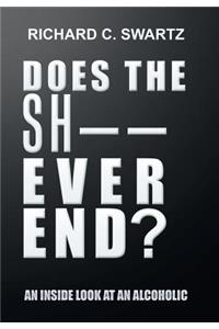 Does the Sh-- Ever End?